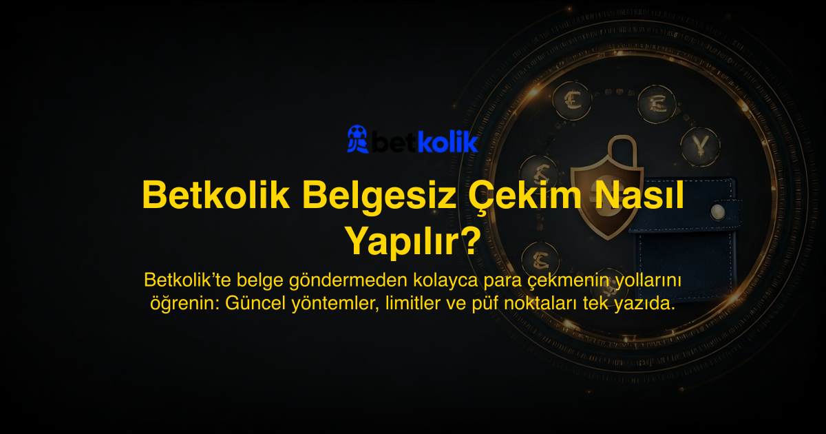 Betkolik Belgesiz Çekim Nasıl Yapılır?