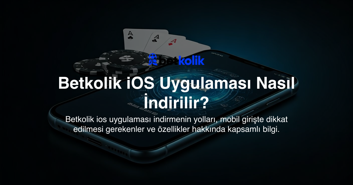 Betkolik iOS Uygulaması Nasıl İndirilir?