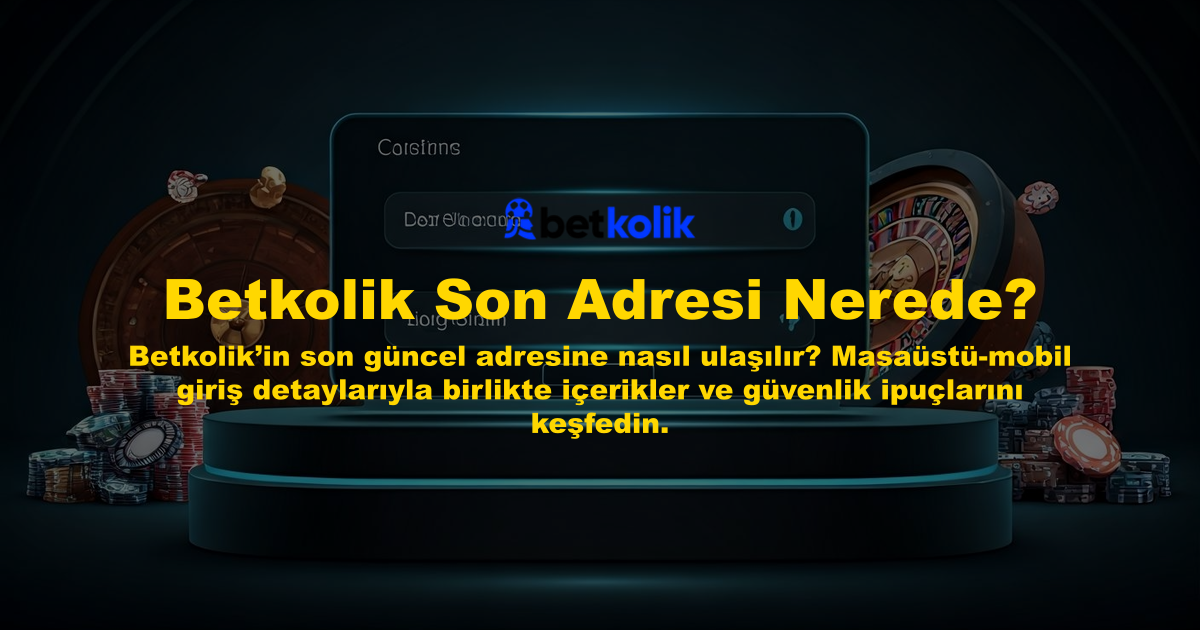 Betkolik Son Adresi Nerede?