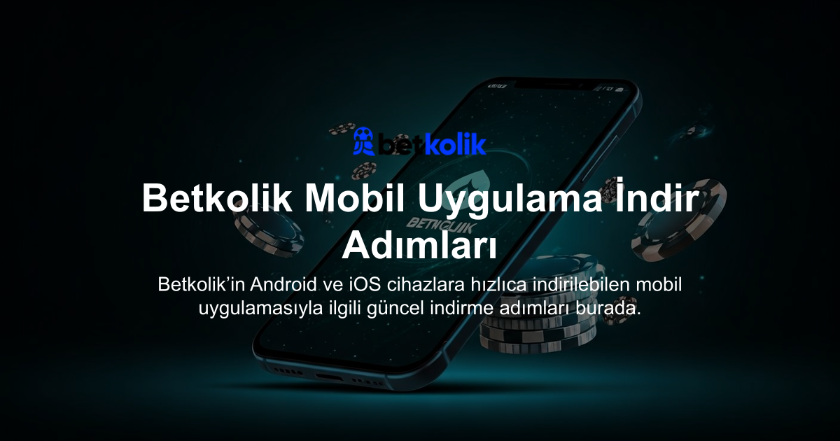 Betkolik Mobil Uygulama İndir Adımları