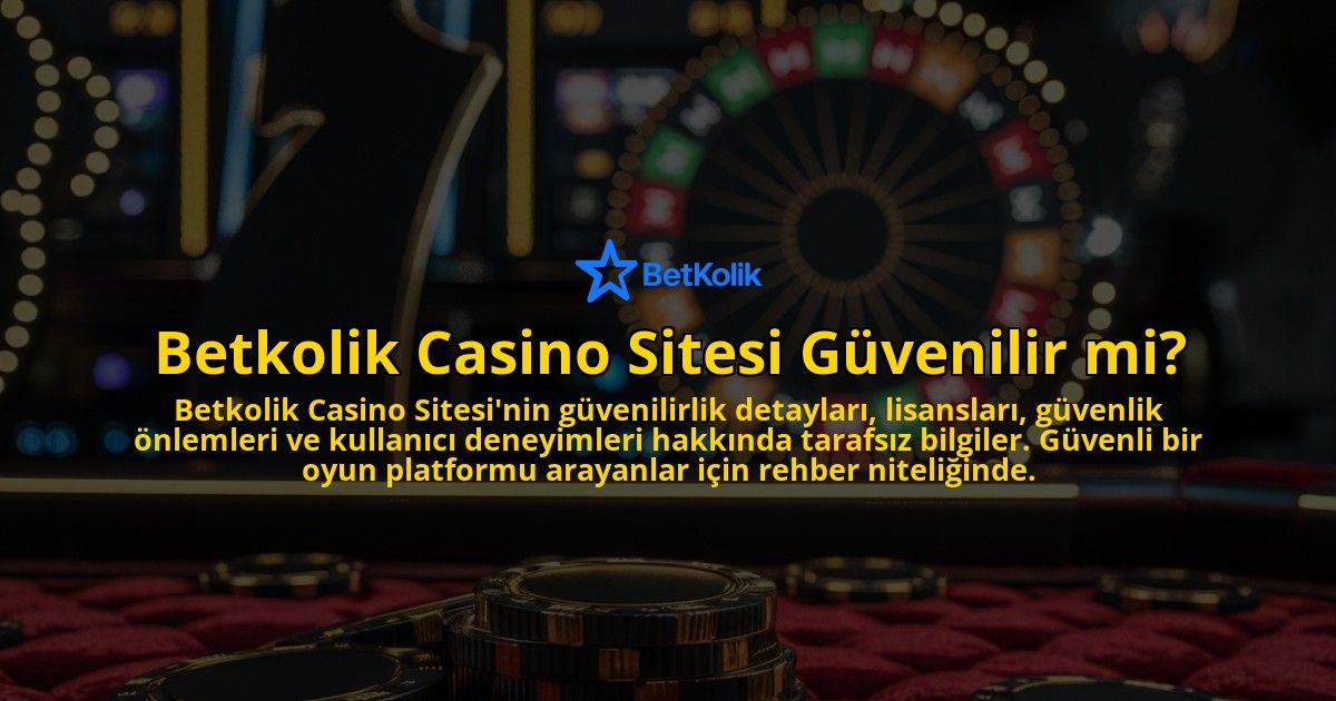 Betkolik-Casino-Sitesi-Guvenilir-mi-overlay-1769019965.jpg