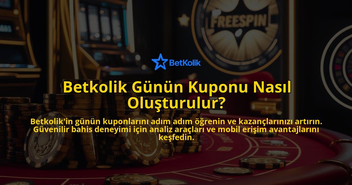 Betkolik-Gunun-Kuponu-Nasil-Olusturulur-overlay-1769269477.jpg