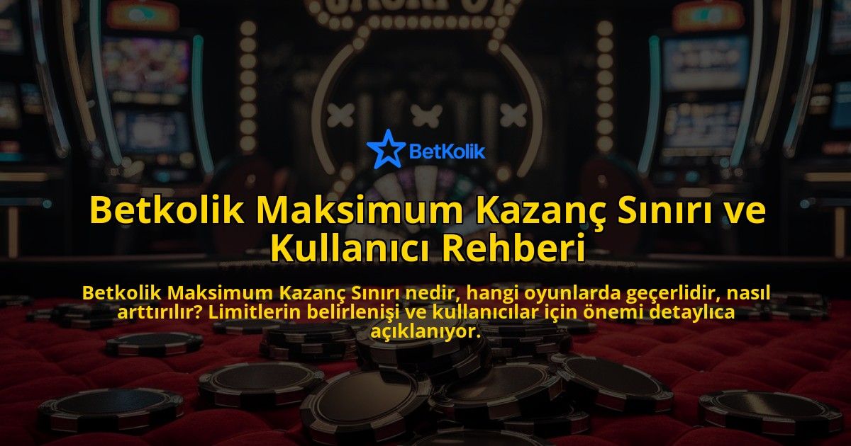 Betkolik-Maksimum-Kazan-Snr-ve-Kullanc-Rehberi-overlay-1768132454.jpg