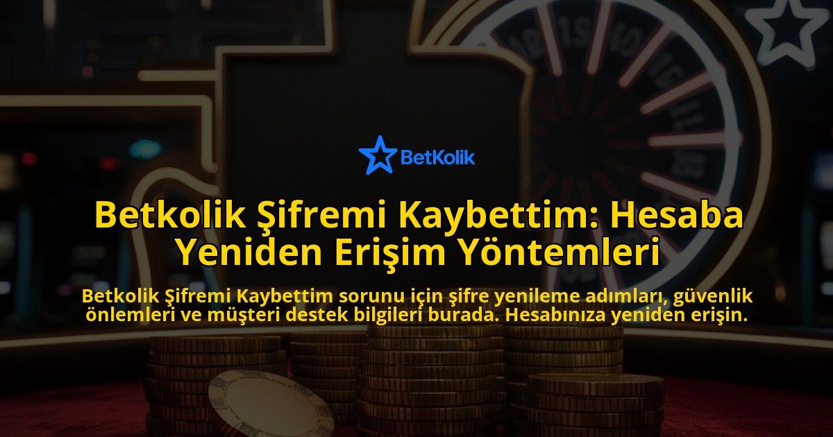 Betkolik-ifremi-Kaybettim-Hesaba-Yeniden-Eriim-Yntemleri-overlay-1768243331.jpg