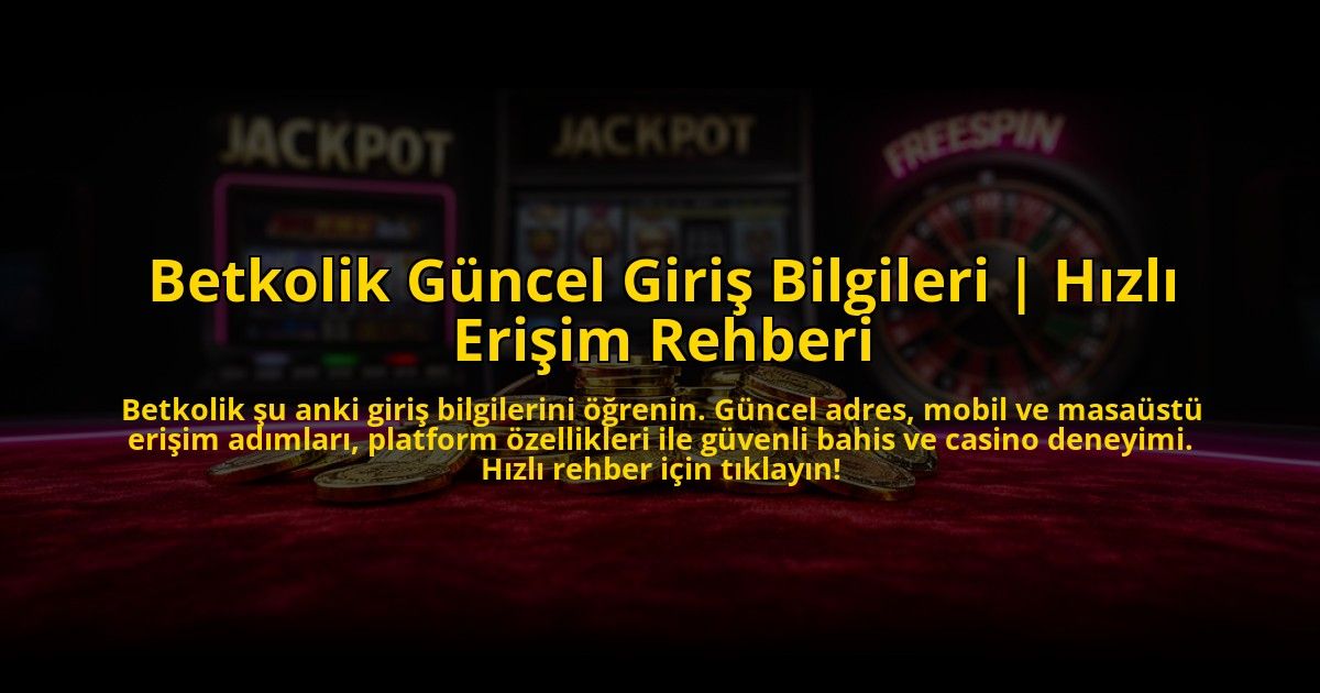 Betkolik-Guncel-Giris-Bilgileri-Hizli-Erisim-Rehberi-overlay-1773715100.jpg