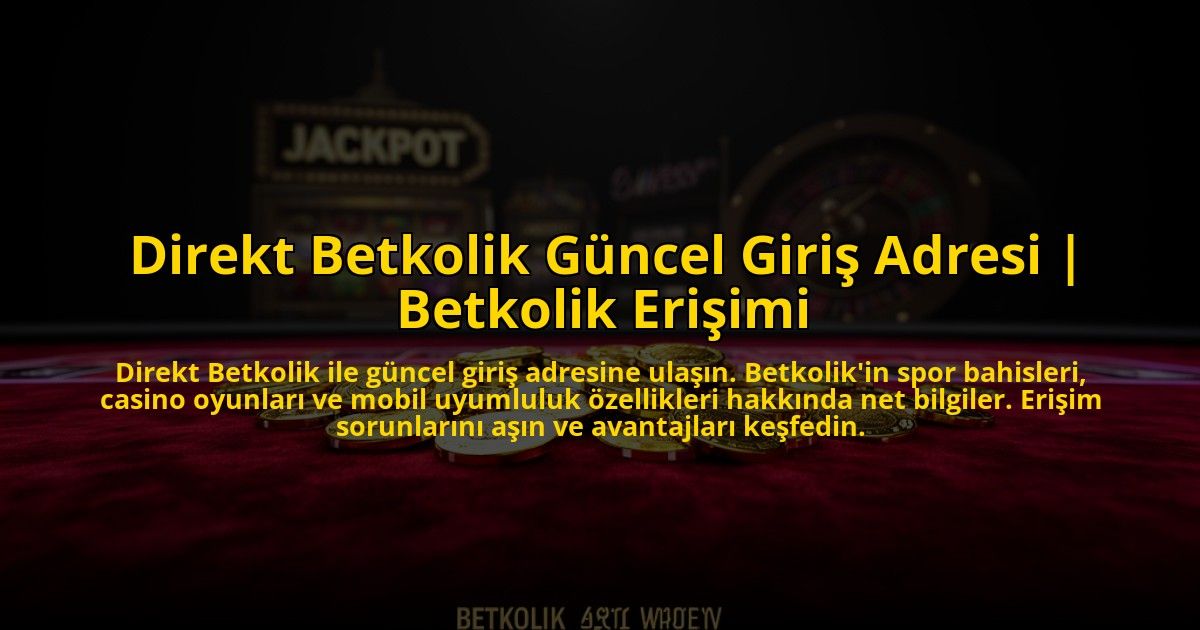 Direkt-Betkolik-Guncel-Giris-Adresi-Betkolik-Erisimi-overlay-1772814356.jpg
