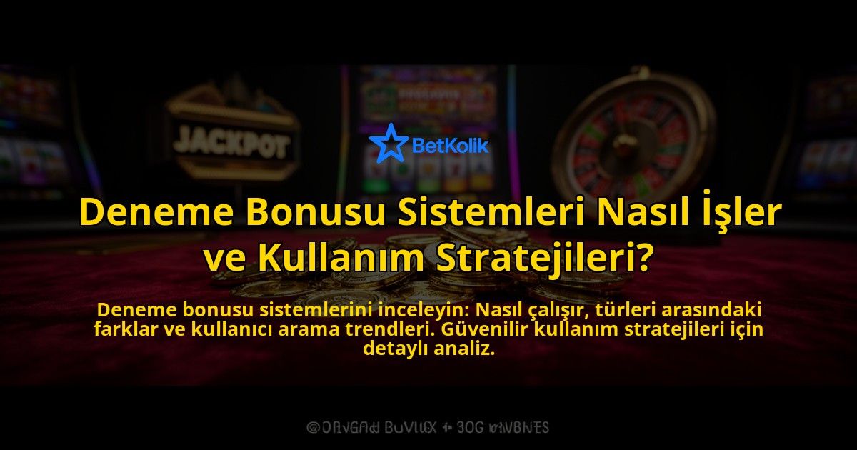 Deneme-Bonusu-Sistemleri-Nasil-Isler-ve-Kullanim-Stratejileri-overlay-1776704103.jpg