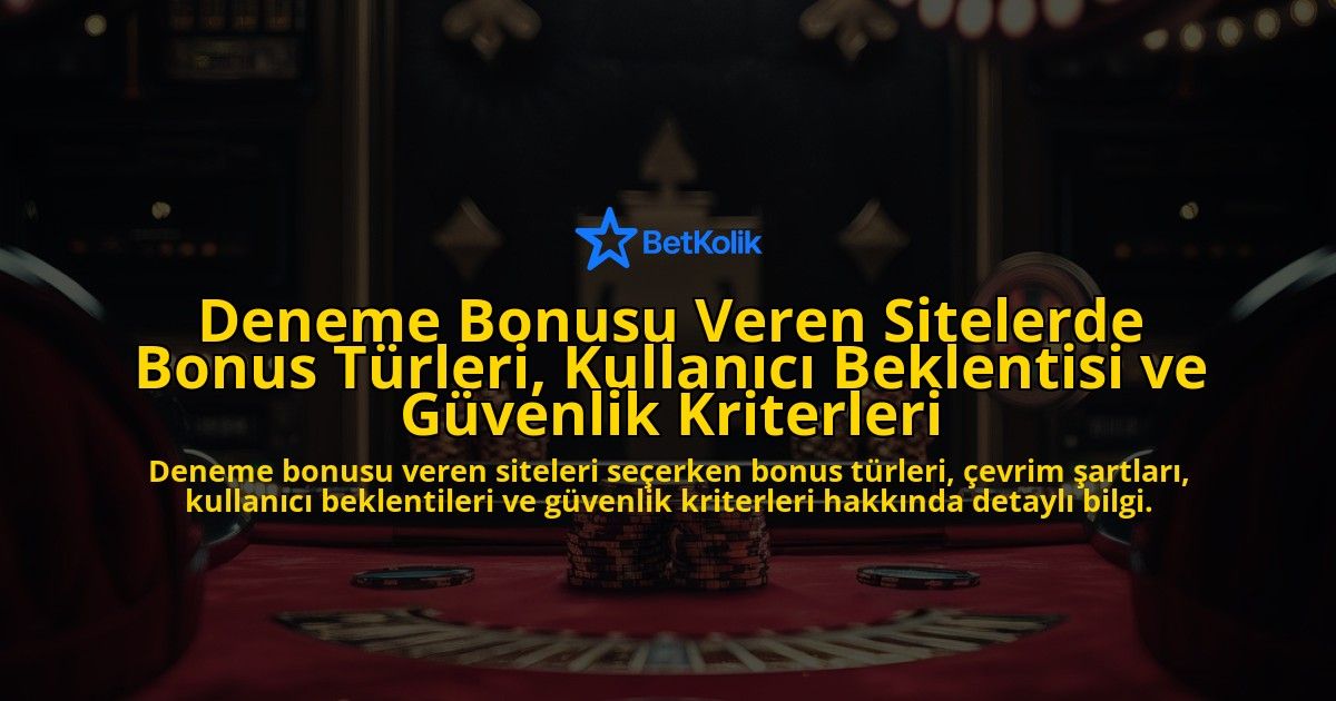 Deneme-Bonusu-Veren-Sitelerde-Bonus-Turleri-Kullanici-Beklentisi-ve-Guvenlik-Kriterleri-overlay-1778185953.jpg